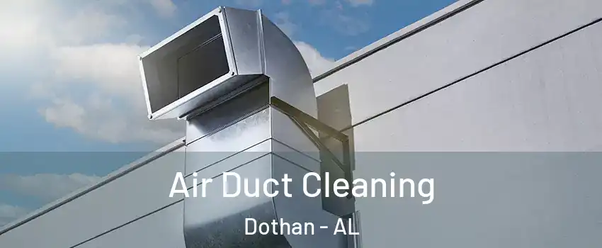  Air Duct Cleaning Dothan - AL