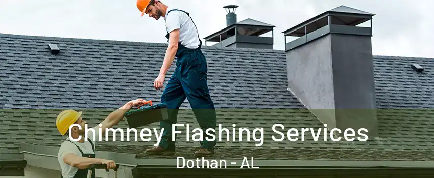 Chimney Flashing Services Dothan - AL