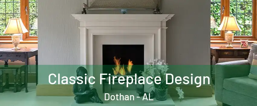  Classic Fireplace Design Dothan - AL