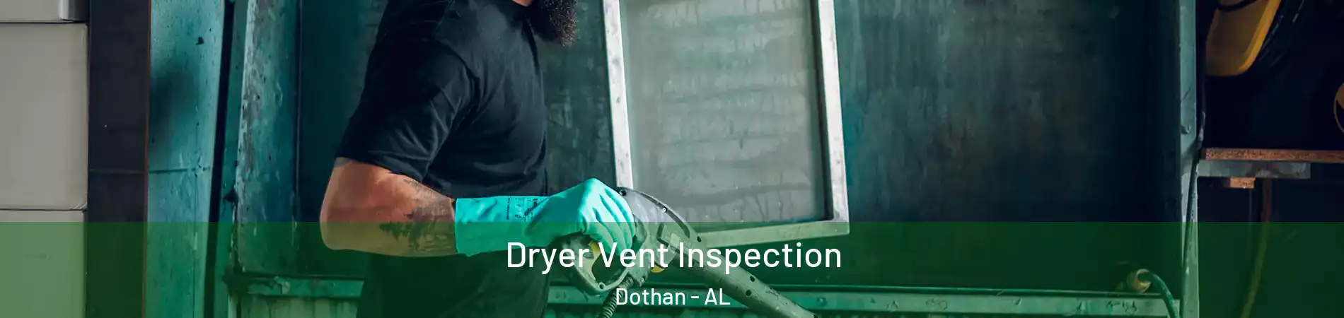  Dryer Vent Inspection Dothan - AL