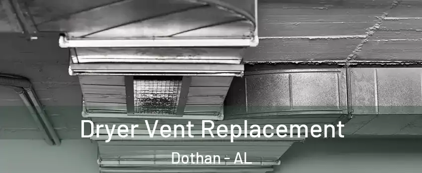  Dryer Vent Replacement Dothan - AL