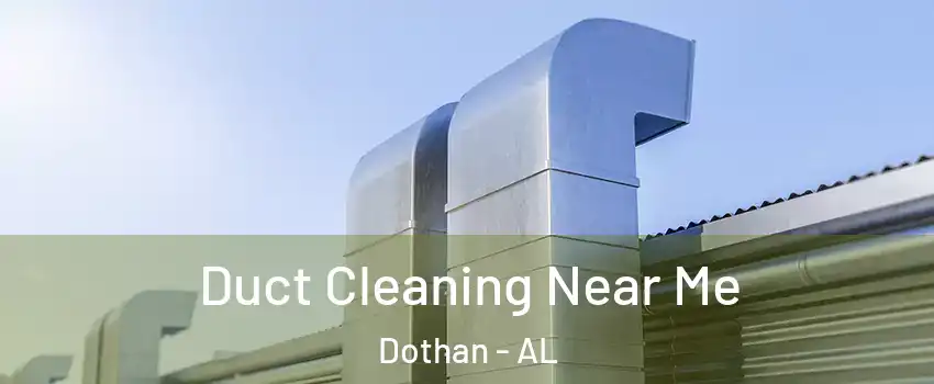  Duct Cleaning Near Me Dothan - AL