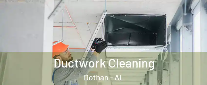  Ductwork Cleaning Dothan - AL