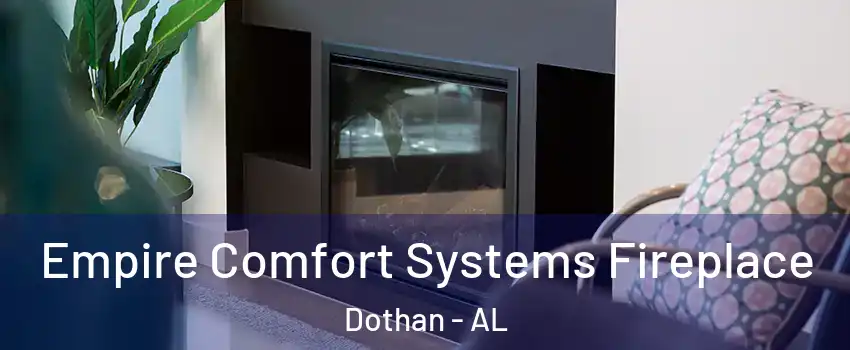  Empire Comfort Systems Fireplace Dothan - AL