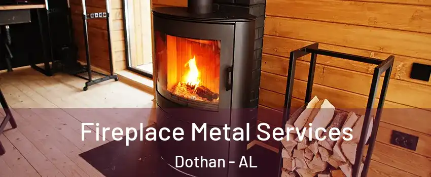  Fireplace Metal Services Dothan - AL