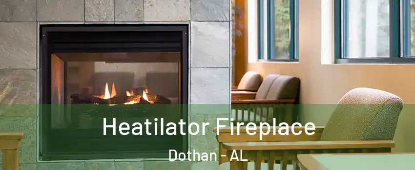  Heatilator Fireplace Dothan - AL