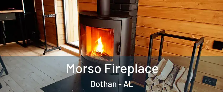  Morso Fireplace Dothan - AL