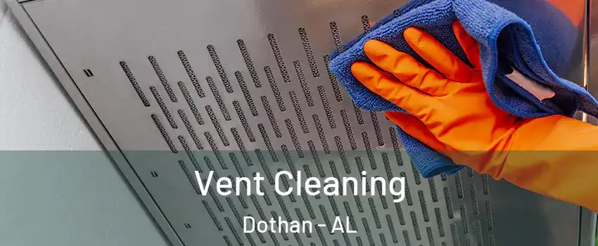  Vent Cleaning Dothan - AL