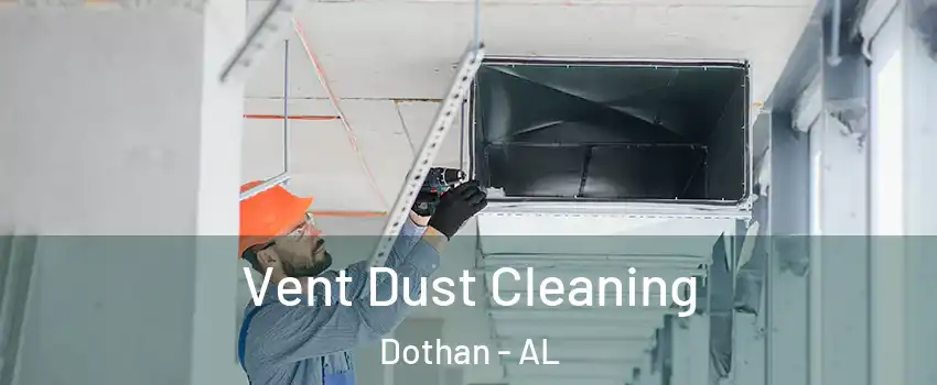  Vent Dust Cleaning Dothan - AL